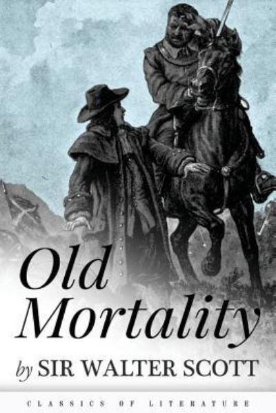 Old Mortality - Walter Scott - Książki - Createspace Independent Publishing Platf - 9781518805707 - 28 października 2015