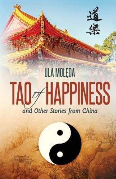 Cover for Ula Moleda · Tao of Happiness and Other Stories from China (Pocketbok) (2015)