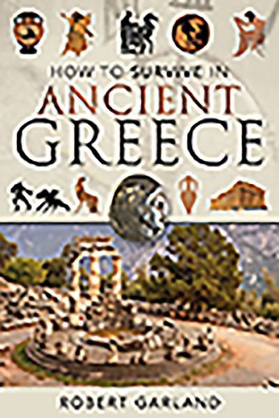 Cover for Robert Garland · How to Survive in Ancient Greece (Inbunden Bok) (2020)