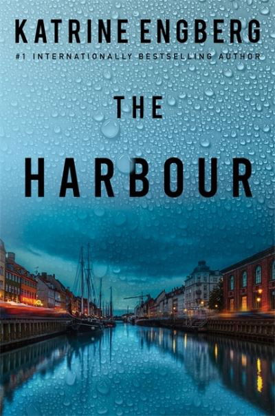 Cover for Katrine Engberg · The Harbour: the gripping and twisty new crime thriller from the international bestseller for 2022 - Kørner &amp; Werner series (Hardcover bog) (2022)