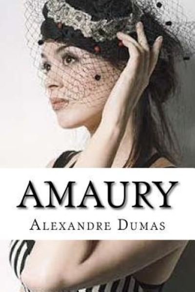 Amaury - Alexandre Dumas - Books - Createspace Independent Publishing Platf - 9781533499707 - May 28, 2016