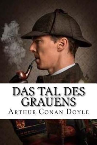 Das Tal des Grauens - Arthur Conan Doyle - Books - Createspace Independent Publishing Platf - 9781533527707 - May 30, 2016