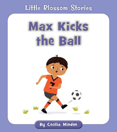 Cover for Cecilia Minden · Max Kicks the Ball (Book) (2021)