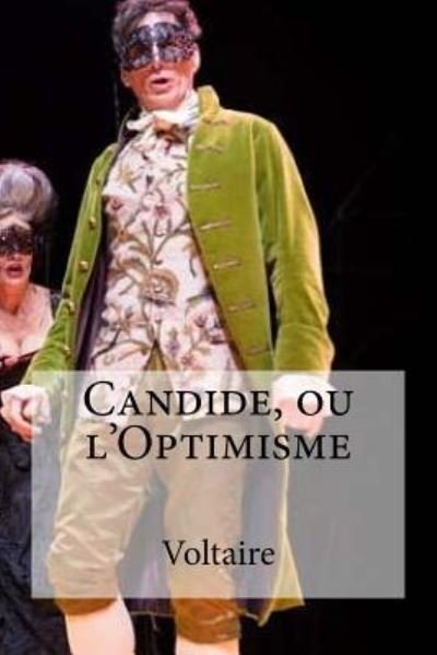 Candide, Ou l'Optimisme - Voltaire - Livros - Createspace Independent Publishing Platf - 9781534616707 - 10 de junho de 2016