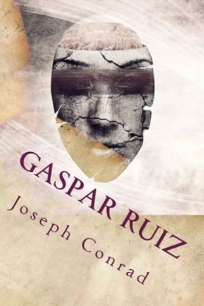 Gaspar Ruiz - Joseph Conrad - Books - Createspace Independent Publishing Platf - 9781535200707 - July 9, 2016