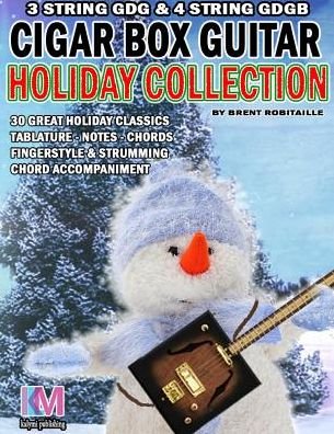 Brent C Robitaille · Cigar Box Guitar - Holiday Collection (Paperback Book) (2016)