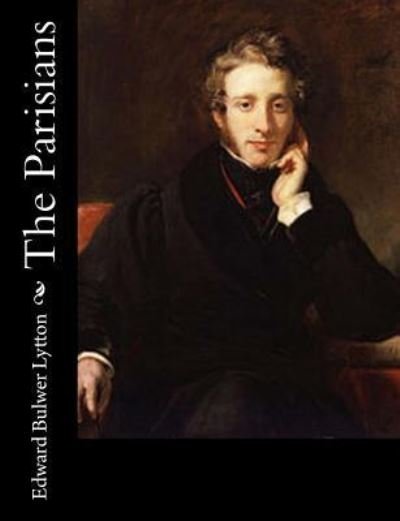 Cover for Edward Bulwer Lytton · The Parisians (Paperback Book) (2016)