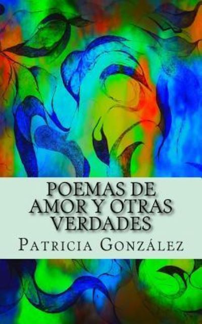 Cover for Patricia Gonzalez · Poemas de Amor Y Otras Verdades (Paperback Book) (2016)