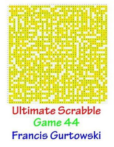 Ultimate Scabble Game 44 - MR Francis Gurtowski - Livres - Createspace Independent Publishing Platf - 9781541265707 - 31 décembre 2016
