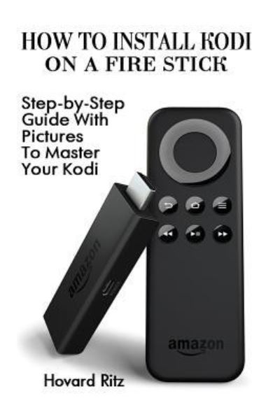 Cover for Hovard Ritz · How To Install Kodi On A Fire Stick (Paperback Book) (2016)