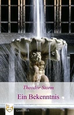 Cover for Theodor Storm · Ein Bekenntnis (Gro druck) (Pocketbok) (2017)