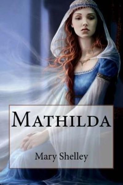 Cover for Mary Shelley · Mathilda Mary Shelley (Paperback Book) (2017)