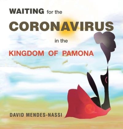 Waiting for the Coronavirus in the Kingdom of Pamona - David MENDES-NASSI - Books - Partridge Publishing - 9781543766707 - August 24, 2021