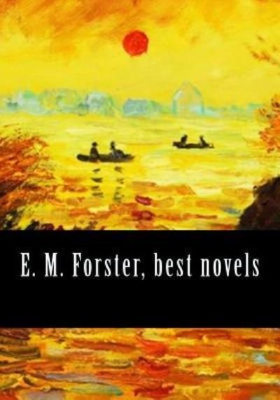 E. M. Forster, Best Novels - E M Forster - Książki - Createspace Independent Publishing Platf - 9781544897707 - 24 marca 2017