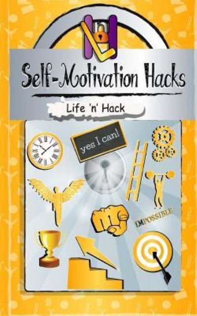 Cover for Life 'n' Hack · Self-Motivation Hacks (Paperback Bog) (2017)
