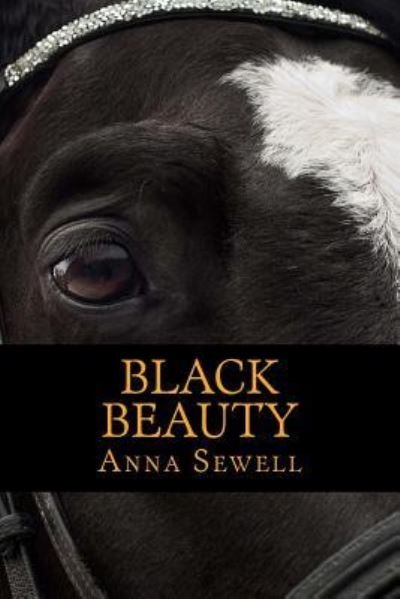 Black Beauty - Anna Sewell - Bøker - Createspace Independent Publishing Platf - 9781546356707 - 28. april 2017