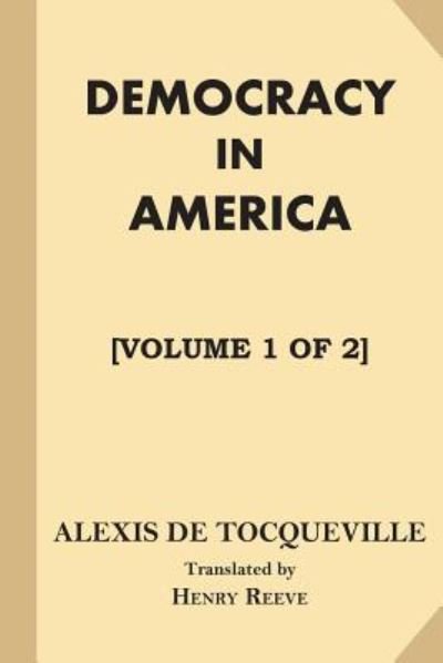 Democracy in America [Volume 1 of 2] - Alexis de Tocqueville - Bøker - Createspace Independent Publishing Platf - 9781546707707 - 16. mai 2017
