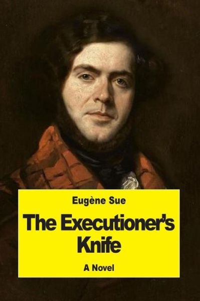 Cover for Eugene Sue · The Executioner's Knife (Paperback Book) (2017)