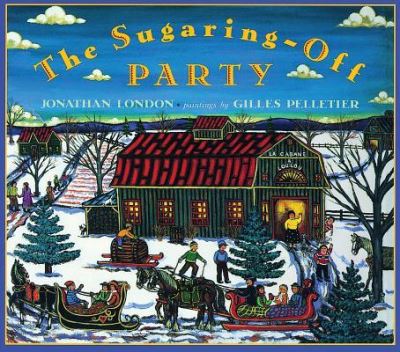 The Sugaring-Off Party - Jonathan London - Books - FITZHENRY & WHITESIDE - 9781550414707 - April 20, 2006