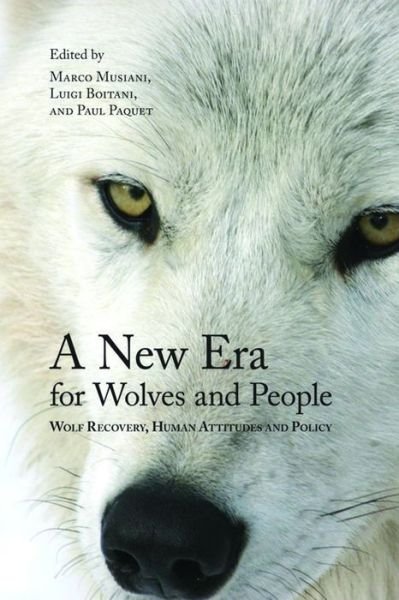 Cover for A New Era for Wolves and People: Wolf Recovery, Human Attitudes, and Policy (Paperback Book) (2009)
