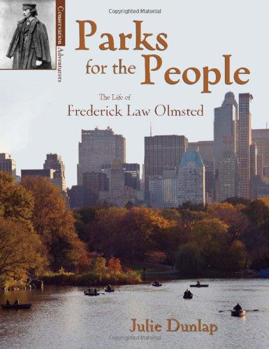 Parks for the People: the Life of Frederick Law Olmsted (Conservation Pioneers) - Julie Dunlap - Książki - Fulcrum Publishing - 9781555914707 - 1 listopada 2011