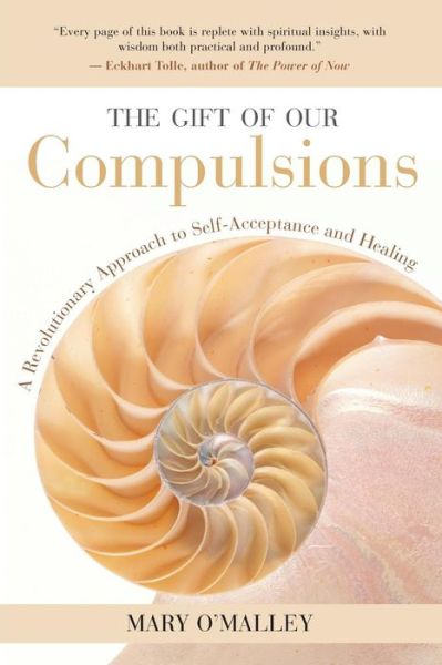 Cover for Mary O'malley · The Gift of Our Compulsions: a Revolutionary Approach to Self-acceptance and Healing (Paperback Book) (2004)