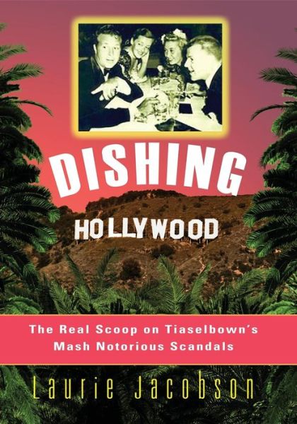 Cover for Laurie Jacobson · Dishing Hollywood: The Real Scoop on Tinseltown's Most Notorious Scandals (Paperback Book) [New edition] (2003)