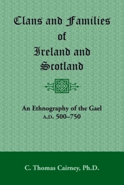 Cover for C Thomas Cairney · Clans and Families of Ireland and Scotland: An Ethnography of the Gael, A.D. 500-1750 (Paperback Book) (2009)