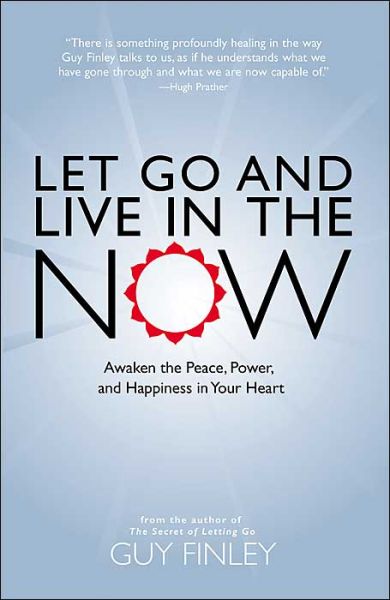 Cover for Guy Finley · Let Go &amp; Live in the Now: Awaken the Peace, Power, and Happiness in Your Heart (Paperback Book) (2004)