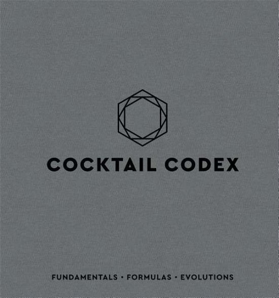 Cover for Alex Day · Cocktail Codex: Fundamentals, Formulas, Evolutions (Hardcover bog) (2018)