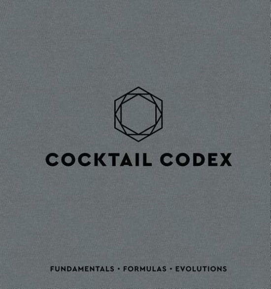 Cover for Alex Day · Cocktail Codex: Fundamentals, Formulas, Evolutions (Hardcover Book) (2018)