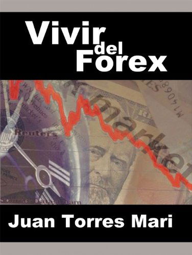 Cover for Juan Torres Mari · Vivir Del Forex (Paperback Book) [Spanish edition] (2011)
