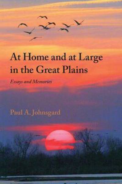 Cover for Paul Johnsgard · At Home and at Large in the Great Plains: Essays and Memories (Paperback Book) (2015)