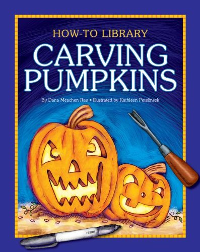 Cover for Dana Meachen Rau · Carving Pumpkins (How-to Library) (Hardcover Book) [Unabridged edition] (2012)