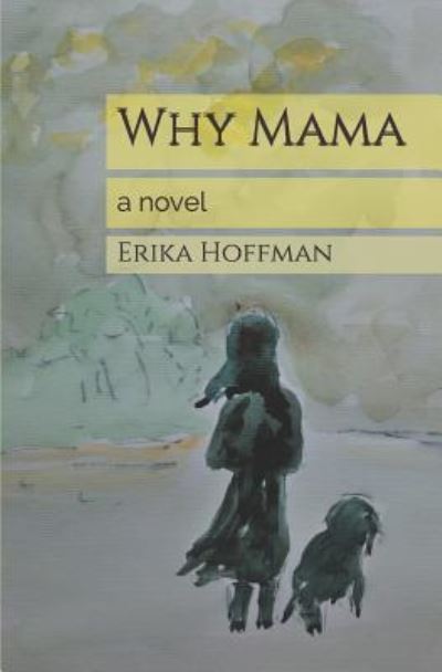 Cover for Erika Hoffman · Why Mama: a novel (Book) (2019)