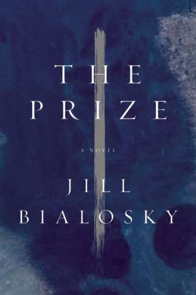 Cover for Jill Bialosky · The Prize (Hardcover Book) (2015)