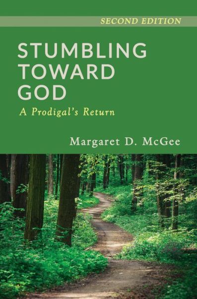 Cover for Margaret D. McGee · Stumbling Toward God: A Prodigal's Return (Paperback Book) (2020)