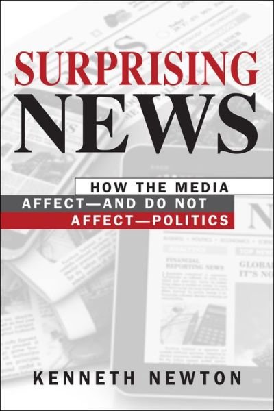 Surprising News: How the Media Affect-and Do Not Affect-Politics - Kenneth Newton - Bøger - Lynne Rienner Publishers Inc - 9781626377707 - 30. april 2019