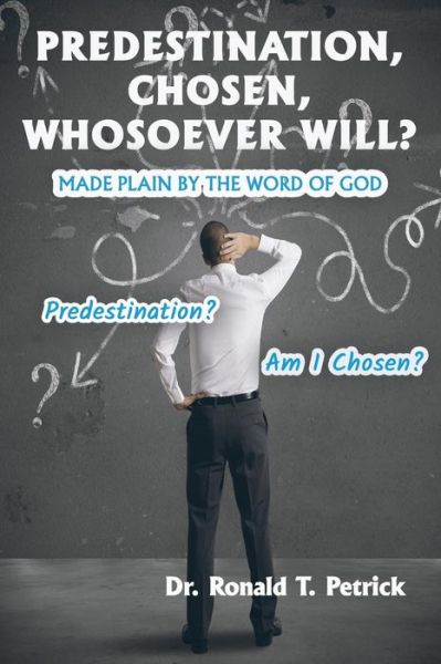 Cover for Ronald Petrick · Predestination, Chosen, Whosoever Will? (Paperback Book) (2018)