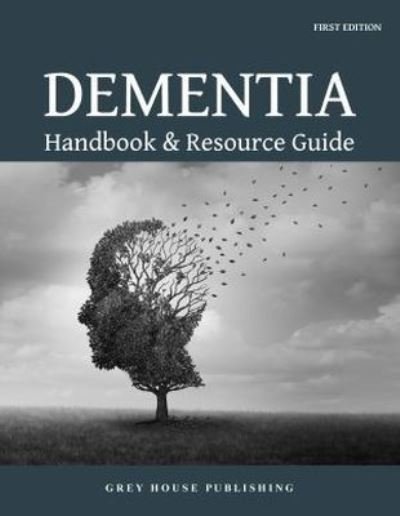 Dementia Handbook & Resource Guide - Grey House Publishing - Bücher - H.W. Wilson Publishing Co. - 9781642654707 - 31. August 2024