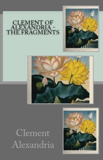 Cover for Clement Of Alexandria · The Fragments (Paperback Book) (2018)