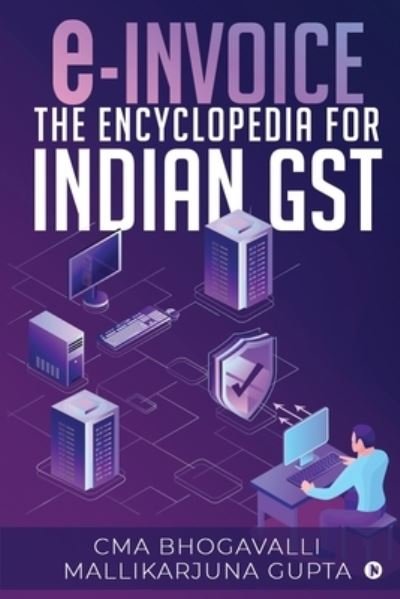 Cover for Cma Bhogavalli Mallikarjuna Gupta · E-invoice the Encyclopedia for Indian Gst (Paperback Book) (2020)