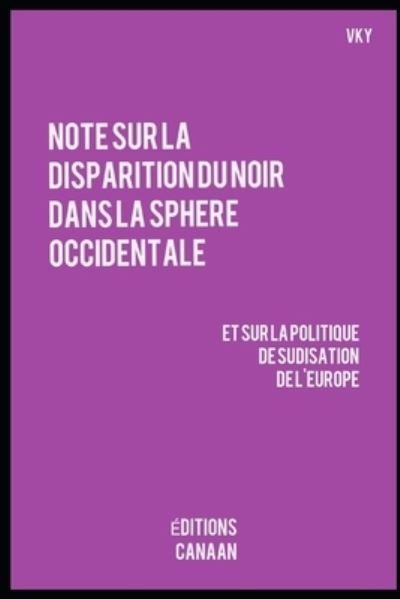 Cover for Vk Y · Note sur la disparition du Noir dans la sphere occidentale et sur la politique de sudisation de l'Europe (Paperback Book) (2020)