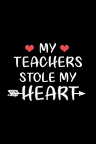 Cover for Creations · My Teachers Stole My Heart. gift for students from teacher (Taschenbuch) (2020)