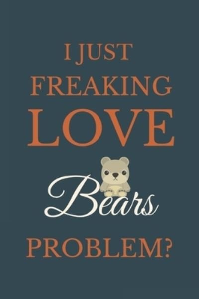 Cover for Nzspace Publisher · I Just Freakin Love Bears Problem? (Paperback Book) (2020)