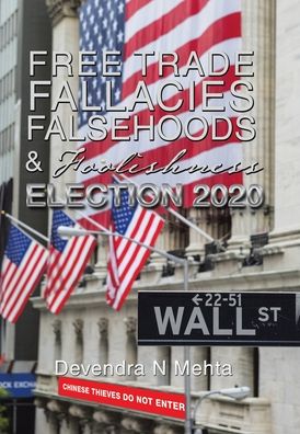Cover for Devendra N Mehta · Free Trade Fallacies Falsehoods &amp; Foolishness (Hardcover Book) (2020)