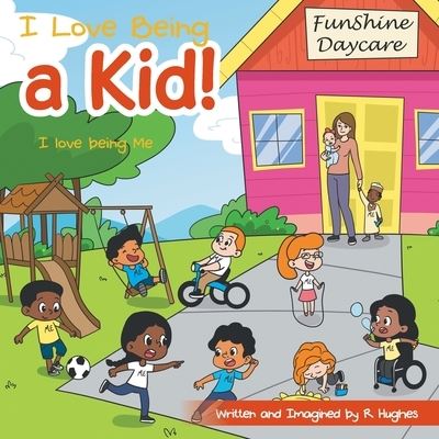 Cover for R Hughes · I Love Being a Kid! (Paperback Book) (2022)