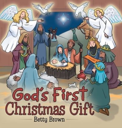 Cover for Betty Brown · God's First Christmas Gift (Hardcover Book) (2021)