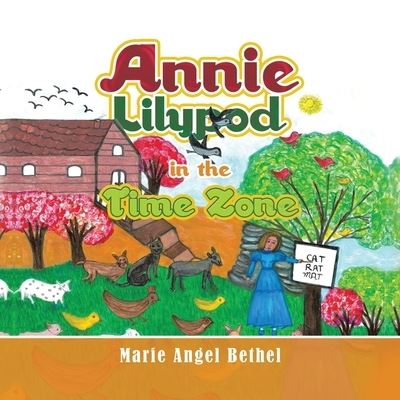 Cover for Marie Angel Bethel · Annie Lilypod in the Time Zone (Book) (2022)