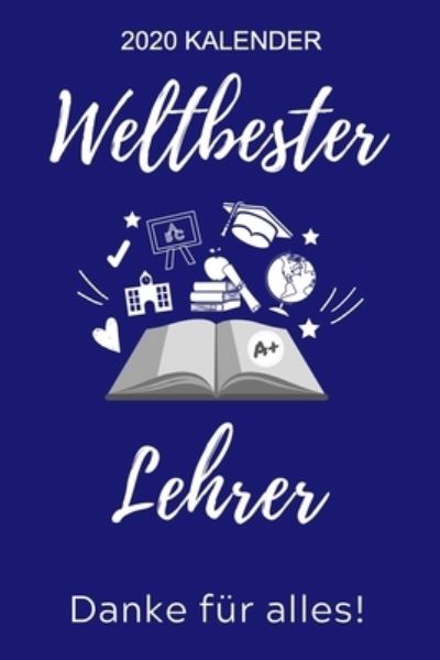 Cover for Lehrer Geschenk · 2020 Kalender Weltbester Lehrer Danke Fur Alles! (Paperback Book) (2019)